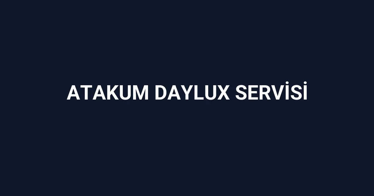 Atakum Daylux Servisi